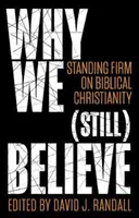 Proč (stále) věříme: Jak pevně stojíme za biblickým křesťanstvím? - Why We (Still) Believe: Standing Firm on Biblical Christianity