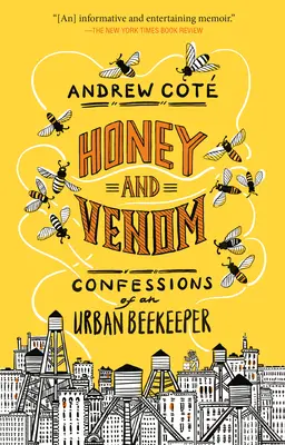 Med a jed: Zpověď městského včelaře - Honey and Venom: Confessions of an Urban Beekeeper