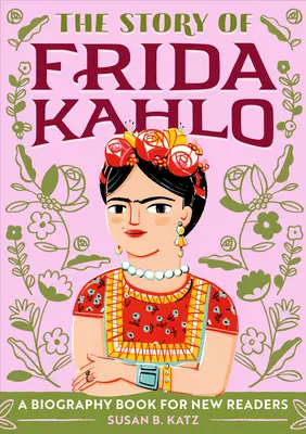 Příběh Fridy Kahlo: Životopisná kniha pro začínající čtenáře - The Story of Frida Kahlo: A Biography Book for New Readers