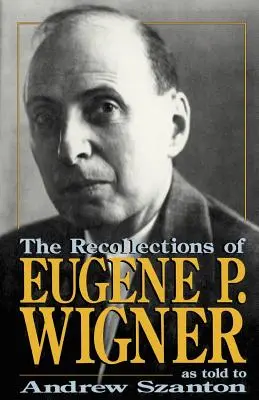 Vzpomínky Eugena P. Wignera - The Recollections of Eugene P Wigner