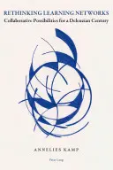 Rethinking Learning Networks: Možnosti spolupráce pro deleuzovské století - Rethinking Learning Networks: Collaborative Possibilities for a Deleuzian Century