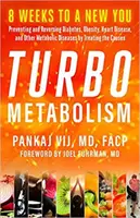 Turbo metabolismus: 8 týdnů k novému já: Vydejte se na cestu k prevenci a odvrácení cukrovky, obezity, srdečních chorob a dalších metabolických onemocnění. - Turbo Metabolism: 8 Weeks to a New You: Preventing and Reversing Diabetes, Obesity, Heart Disease, and Other Metabolic Diseases by Treat