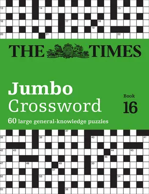 The Times Jumbo Crossword: Kniha 16, 16: 60 velkých křížovek se všeobecnými znalostmi - The Times Jumbo Crossword: Book 16, 16: 60 Large General-Knowledge Crossword Puzzles