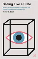 Vidět jako stát: Jak selhaly některé plány na zlepšení lidské situace - Seeing Like a State: How Certain Schemes to Improve the Human Condition Have Failed