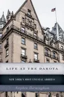 Život v Dakotě: Nejneobvyklejší adresa v New Yorku - Life at the Dakota: New York's Most Unusual Address