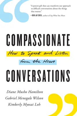 Soucitné rozhovory: Jak mluvit a naslouchat od srdce - Compassionate Conversations: How to Speak and Listen from the Heart