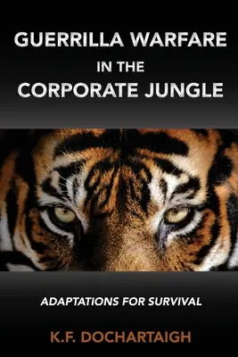 Partyzánská válka v korporátní džungli: Adaptace pro přežití - Guerrilla Warfare in the Corporate Jungle: Adaptations for Survival