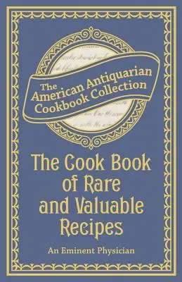 Kuchařka vzácných a cenných receptů - The Cook Book of Rare and Valuable Recipes