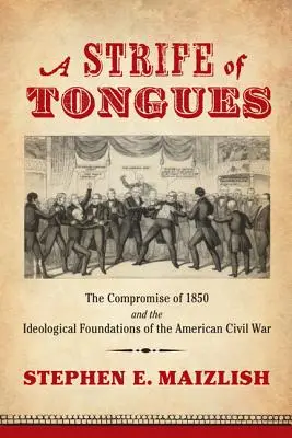 Svár jazyků: Kompromis z roku 1850 a ideologické základy americké občanské války - A Strife of Tongues: The Compromise of 1850 and the Ideological Foundations of the American Civil War