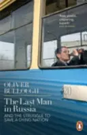 Poslední člověk v Rusku - a boj o záchranu umírajícího národa - Last Man in Russia - And The Struggle To Save A Dying Nation
