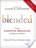 Smíšené: Využití převratných inovací ke zlepšení školství - Blended: Using Disruptive Innovation to Improve Schools