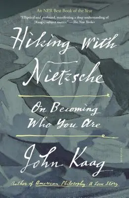 Putování s Nietzschem: O tom, jak se stát tím, kým jste - Hiking with Nietzsche: On Becoming Who You Are