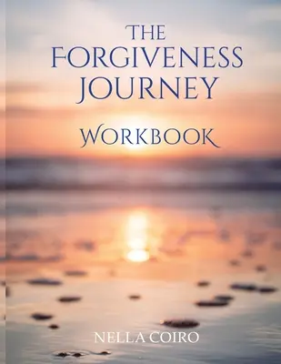Cesta odpuštění - pracovní sešit - The Forgiveness Journey Workbook