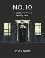 Č. 10: Geografie moci na Downing Street - No. 10: The Geography of Power at Downing Street