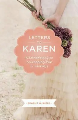Dopisy Karen: Rady otce, jak si udržet lásku v manželství - Letters to Karen: A Father's Advice on Keeping Love in Marriage