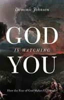 Bůh tě pozoruje: Jak nás strach z Boha dělá lidmi? - God Is Watching You: How the Fear of God Makes Us Human