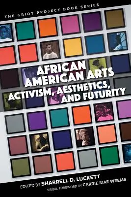 Afroamerické umění: Aktivismus, estetika a budoucnost - African American Arts: Activism, Aesthetics, and Futurity