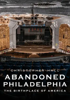Opuštěná Filadelfie: Rodiště Ameriky - Abandoned Philadelphia: The Birthplace of America