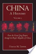 Čína: Dějiny (2. díl) - Od Velké říše Čching po Čínskou lidovou republiku (1644-2009) - China: A History (Volume 2) - From the Great Qing Empire through The People's Republic of China, (1644 - 2009)