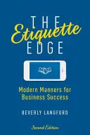 The Etiquette Edge: Moderní způsoby pro úspěch v podnikání - The Etiquette Edge: Modern Manners for Business Success