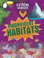 Extrémní věda: Velkolepá stanoviště - Extreme Science: Magnificent Habitats