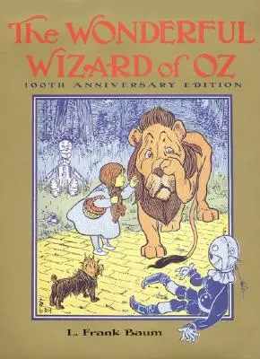 The Wonderful Wizard of Oz: 100th Anniversary Edition (Podivuhodný čaroděj ze země Oz: vydání ke 100. výročí) - The Wonderful Wizard of Oz: 100th Anniversary Edition