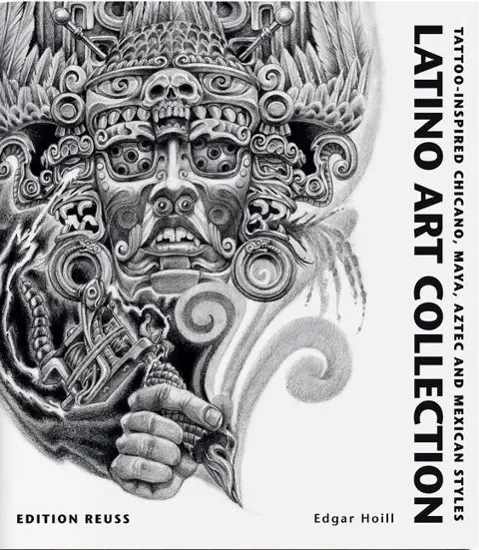Latino Art Collection - tetování inspirované chicánskými, mayskými, aztéckými a mexickými styly - Latino Art Collection - Tattoo-Inspired Chicano, Maya, Aztec & Mexican Styles