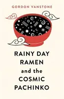 Ramen za deštivého dne a vesmírné pačinko - Rainy Day Ramen and the Cosmic Pachinko