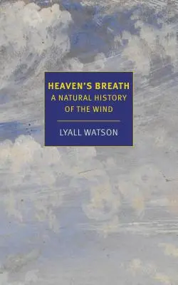 Dech nebes: Přírodní historie větru - Heaven's Breath: A Natural History of the Wind