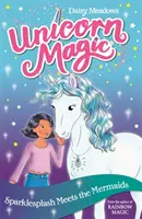 Kouzla jednorožců: Třpytka se setkává s mořskými pannami - Série 1 Kniha 4 - Unicorn Magic: Sparklesplash Meets the Mermaids - Series 1 Book 4