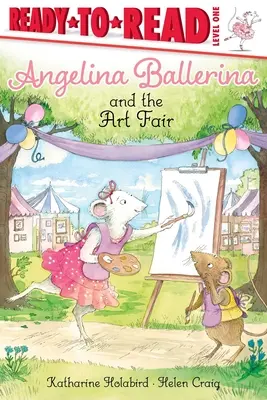 Angelina Ballerina a umělecký veletrh: Připraveno ke čtení 1. úroveň - Angelina Ballerina and the Art Fair: Ready-To-Read Level 1