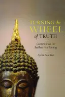 Otáčení kola pravdy: Komentář k Buddhovu prvnímu učení - Turning the Wheel of Truth: Commentary on the Buddha's First Teaching