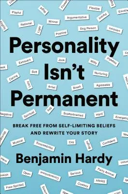 Osobnost není trvalá: Zbavte se sebeomezujících přesvědčení a přepište svůj příběh. - Personality Isn't Permanent: Break Free from Self-Limiting Beliefs and Rewrite Your Story