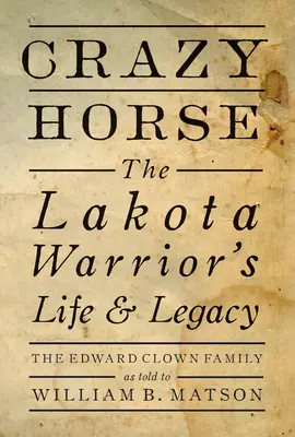 Crazy Horse - Paperback: Život a odkaz lakotského válečníka - brožovaná kniha - Crazy Horse - Paperback: The Lakota Warrior's Life & Legacy