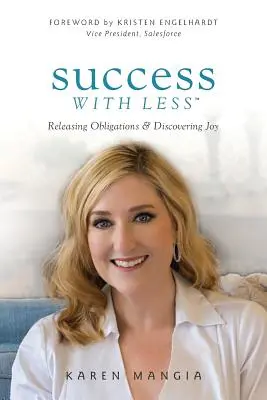 Úspěch s menším počtem: Zbavení se závazků a objevení radosti - Success with Less: Releasing Obligations and Discovering Joy