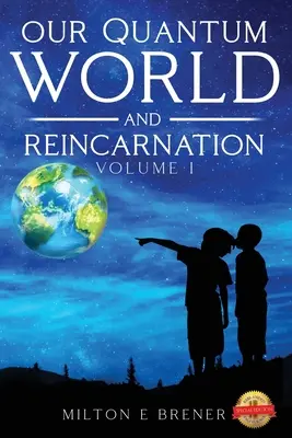 Náš kvantový svět a reinkarnace (I. díl) - Our Quantum World and Reincarnation (Vol. I)