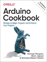 Arduino Cookbook: Recepty pro zahájení, rozšíření a vylepšení vašich projektů - Arduino Cookbook: Recipes to Begin, Expand, and Enhance Your Projects