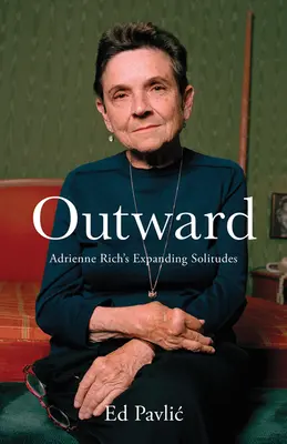 Venku: Rozšiřující se samoty Adrienne Richové - Outward: Adrienne Rich's Expanding Solitudes