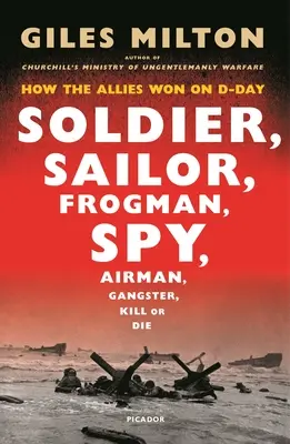 Voják, námořník, žabák, špion: Jak spojenci zvítězili v den D - Soldier, Sailor, Frogman, Spy: How the Allies Won on D-Day