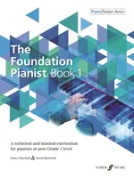 The Foundation Pianist, Book 1, Bk 1: A Technical and Musical Curriculum for Pianists at Post Grade 1 Level