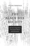 Společnost černých skříněk: Tajné algoritmy, které ovládají peníze a informace - The Black Box Society: The Secret Algorithms That Control Money and Information