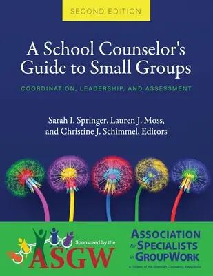 Průvodce školního poradce malými skupinami: Koordinace, vedení a hodnocení - A School Counselor's Guide to Small Groups: Coordination, Leadership, and Assessment