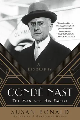Cond Nast: Člověk a jeho impérium -- životopis - Cond Nast: The Man and His Empire -- A Biography