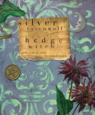 Hedgewitch: Čarodějnice a čarodějové: Kouzla, řemesla a rituály pro přírodní magii. - Hedgewitch: Spells, Crafts & Rituals for Natural Magick