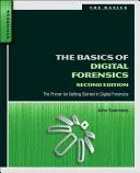 Základy digitální forenziky: Základy digitální kriminalistiky: Základy digitální kriminalistiky: Základní informace o digitální kriminalistice. - The Basics of Digital Forensics: The Primer for Getting Started in Digital Forensics