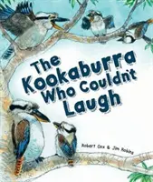 Kookaburra, která se nemohla smát - Kookaburra Who Couldn't Laugh