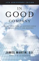 V dobré společnosti: Rychlá cesta ze světa korporací k chudobě, cudnosti a poslušnosti - In Good Company: The Fast Track from the Corporate World to Poverty, Chastity, and Obedience