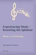 Prožívání hudby - Obnovení duchovna: Hudba jako pohoda - Experiencing Music - Restoring the Spiritual: Music as Well-Being
