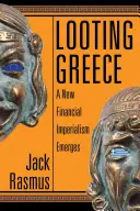 Drancování Řecka: Vzniká nový finanční imperialismus - Looting Greece: A New Financial Imperialism Emerges
