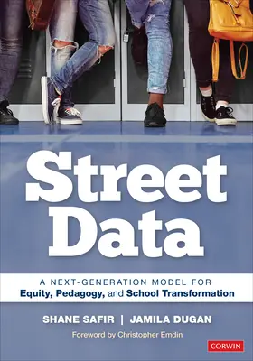 Data z ulice: Model nové generace pro rovnost, pedagogiku a transformaci školy - Street Data: A Next-Generation Model for Equity, Pedagogy, and School Transformation